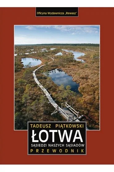 Łotwa. Sąsiedzi naszych sąsiadów. Przewodnik