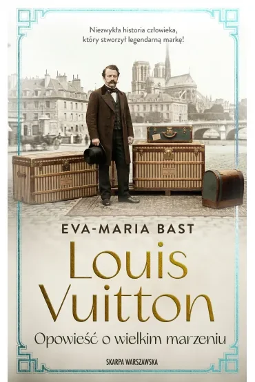 Louis Vuitton. Opowieść o wielkim marzeniu