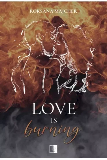 Love is Burning. Heart Fire. Tom 1