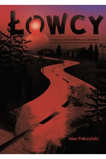 Łowcy. Między światłem a cieniem