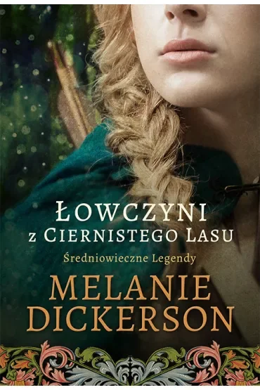 Łowczyni z Ciernistego Lasu. Średniowieczne Legendy. Tom 1