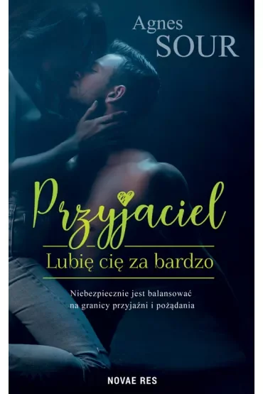 Lubię cię za bardzo. Przyjaciel. Tom 1