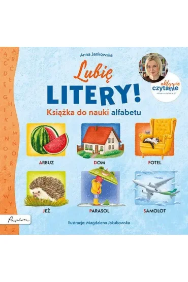 Lubię litery! Książka do nauki alfabetu. Aktywne Czytanie