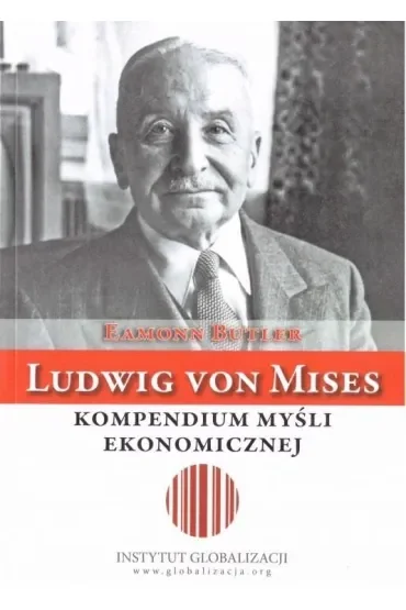 Ludwig von Mises - kompendium myśli ekonomicznej