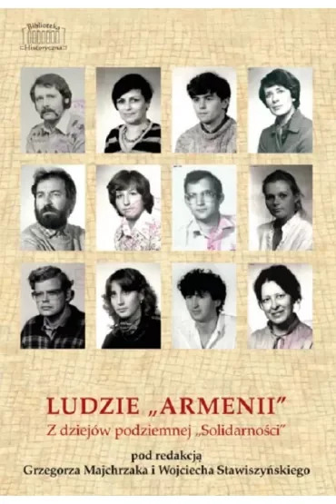 Ludzie `Armenii`. Z dziejów podziemnej `Solidarności`
