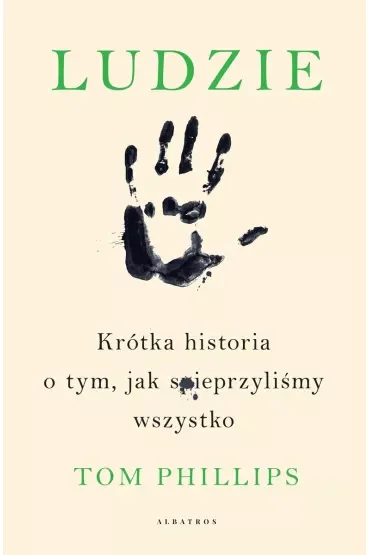 Ludzie. Krótka historia o tym, jak spieprzyliśmy wszystko