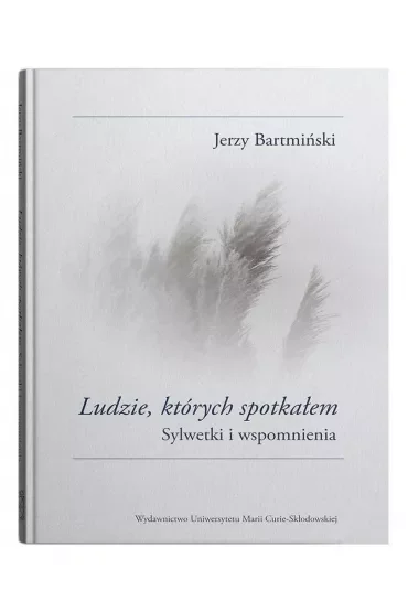 Ludzie których spotkałem. Sylwetki i wspomnienia