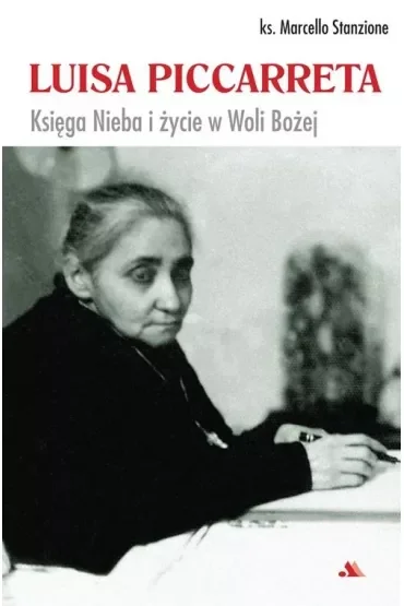 Luisa Piccarreta. Księga Nieba i życie w Woli Bożej