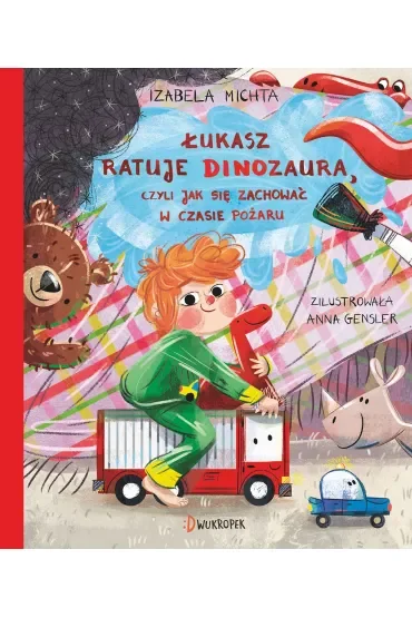 Łukasz ratuje dinozaura, czyli jak się zachować w czasie pożaru