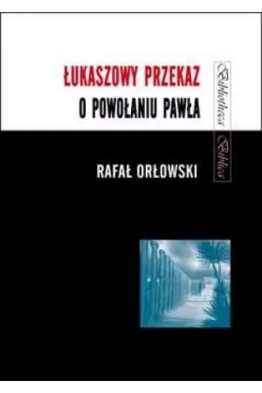 Łukaszowy przekaz o powołaniu Pawła