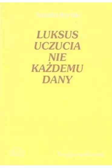 Luksus uczucia nie każdemu dany