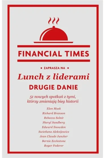 Lunch z liderami. Drugie danie. 51 nowych spotkań z tymi, którzy zmieniają bieg historii