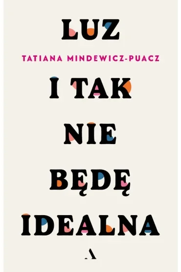 Luz. I tak nie będę idealna