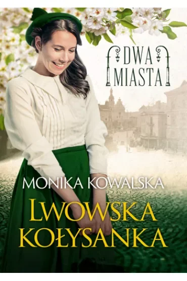 Lwowska kołysanka. Dwa miasta. Tom 1