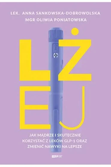 Lżej. Jak mądrze i skutecznie korzystać z leków GLP-1 oraz zmienić nawyki na lepsze