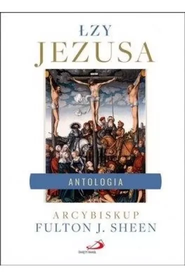 Łzy Jezusa. Antologia