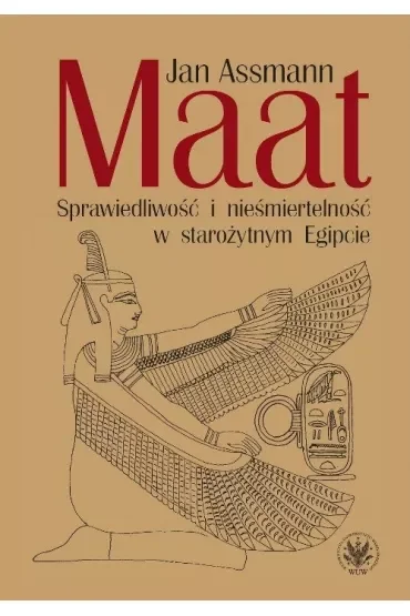 Maat. Sprawiedliwość i nieśmiertelność w starożytnym Egipcie