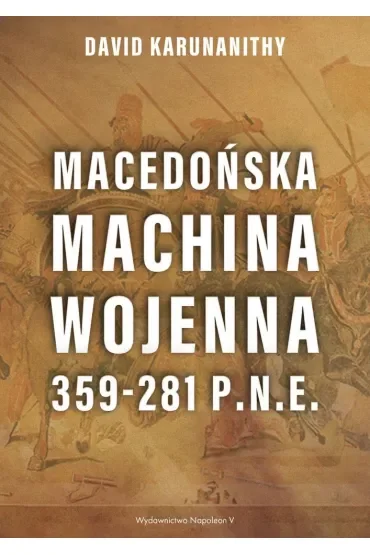 Macedońska machina wojenna 359-281 p.n.e.