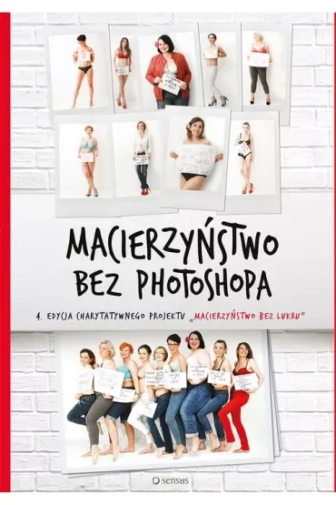 Macierzyństwo bez photoshopa