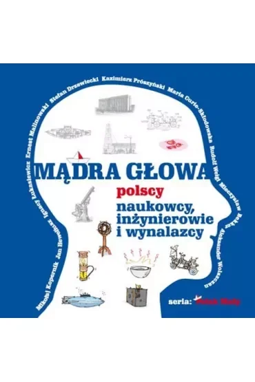 Mądra głowa. Polscy naukowcy, inżynierowie i wynalazcy