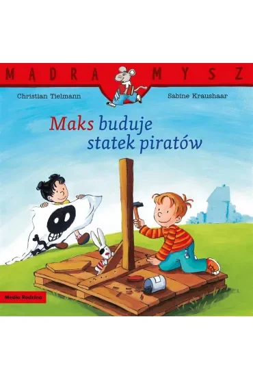 Mądra Mysz. Maks buduje statek piratów