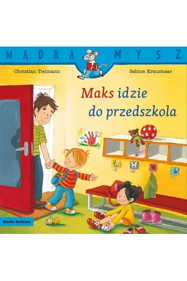 Mądra mysz - Maks. Maks idzie do przedszkola