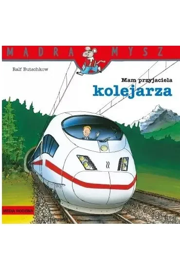 Mądra Mysz. Mam przyjaciela kolejarza