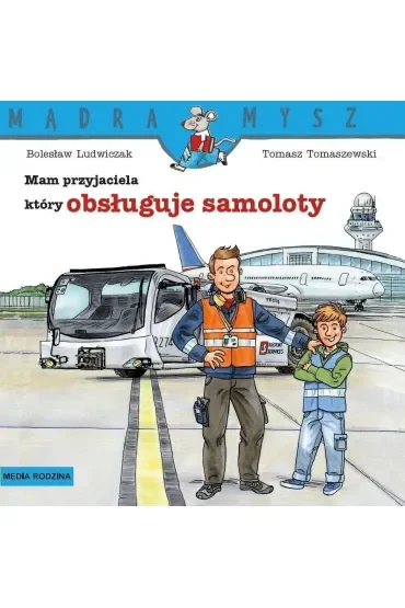 Mam przyjaciela, który obsługuje samoloty. Mądra Mysz