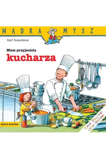 Mądra mysz - Mam przyjaciela. Mam przyjaciela kucharza
