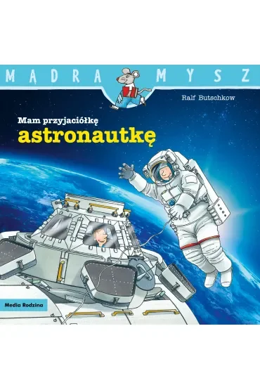 Mądra mysz - Mam przyjaciela. Mam przyjaciółkę astronautkę