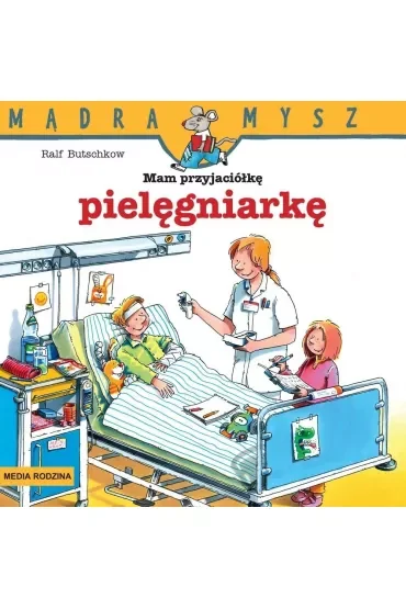Mądra mysz - Mam przyjaciela. Mam przyjaciółkę pielęgniarkę