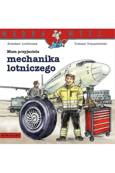 Mądra Mysz. Mam przyjaciela mechanika lotniczego