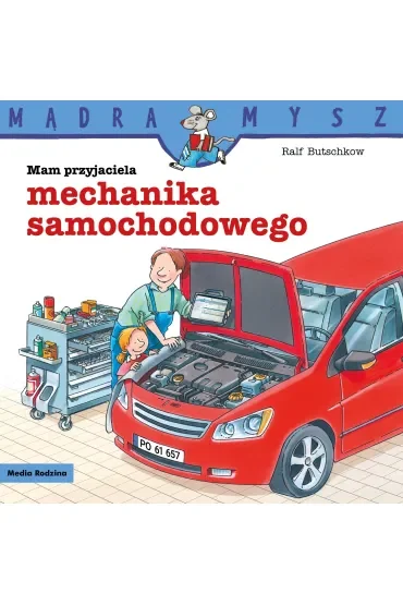 Mądra Mysz - Mam przyjaciela. Mam przyjaciela mechanika samochodowego