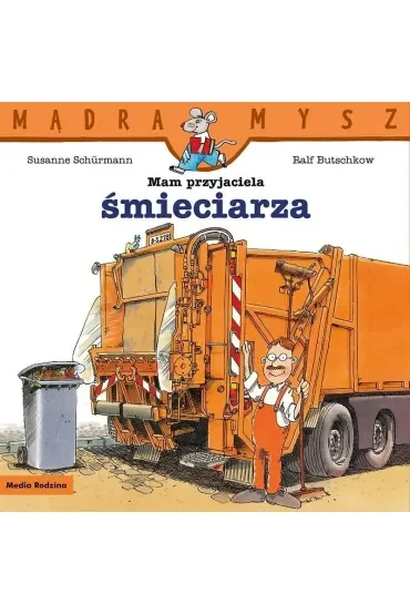 Mam przyjaciela śmieciarza. Mądra Mysz