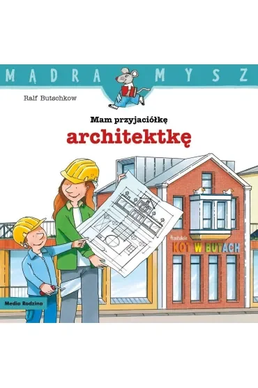 Mądra mysz. Mam przyjaciółkę architektkę