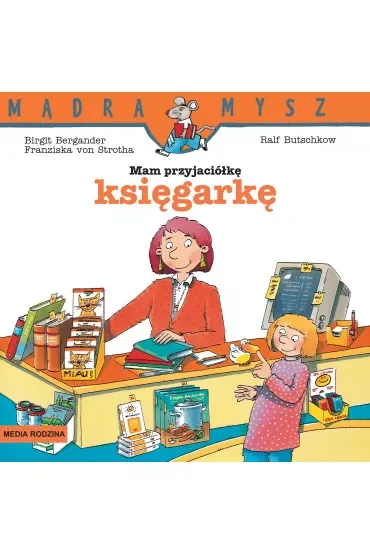 Mądra Mysz. Mam przyjaciółkę księgarkę