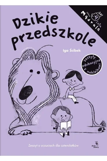 Mądrale. Dzikie przedszkole. Zeszyt o uczuciach dla czterolatków