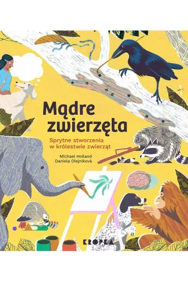 Mądre zwierzęta. Sprytne stworzenia w królestwie zwierząt