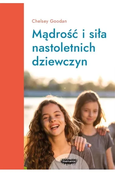Mamania wspiera rodziców. Mądrość i siła nastoletnich dziewczyn