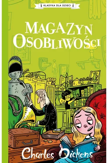 Magazyn osobliwości. Klasyka dla dzieci. Charles Dickens. Tom 9