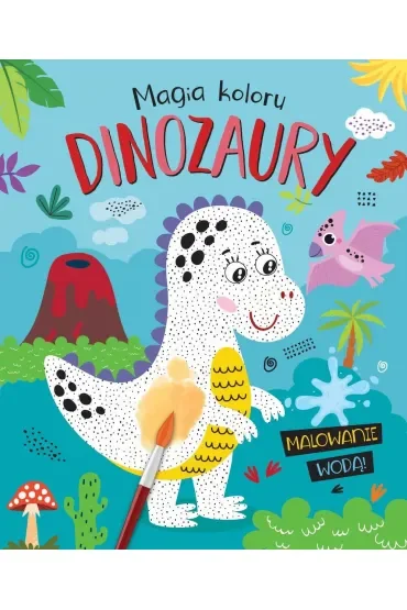 Magia koloru. Dinozaury. Malowanie wodą!