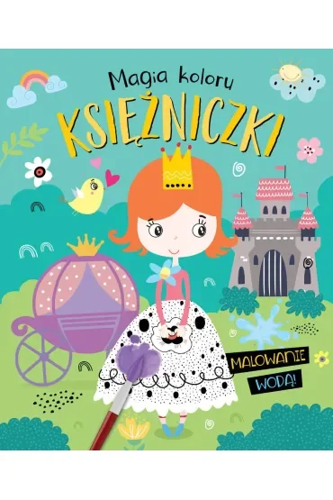 Magia koloru. Księżniczki. Malowanie wodą!