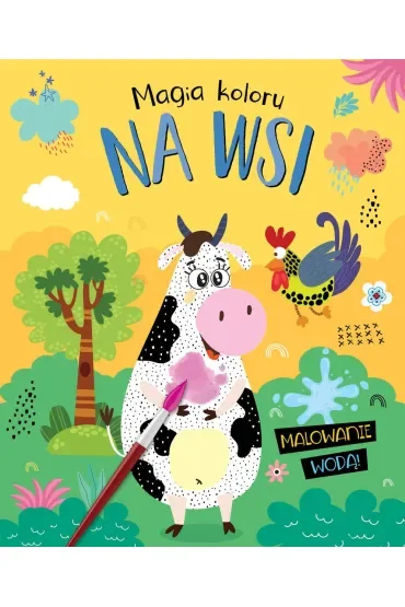 Magia koloru. Na wsi. Malowanie wodą!