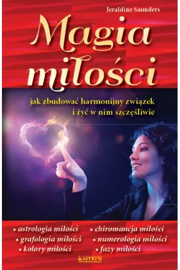 Magia miłości. Jak zbudować harmonijny i szczęśliwy związek