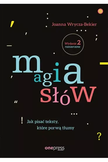 Magia słów. Jak pisać teksty, które porwą tłumy