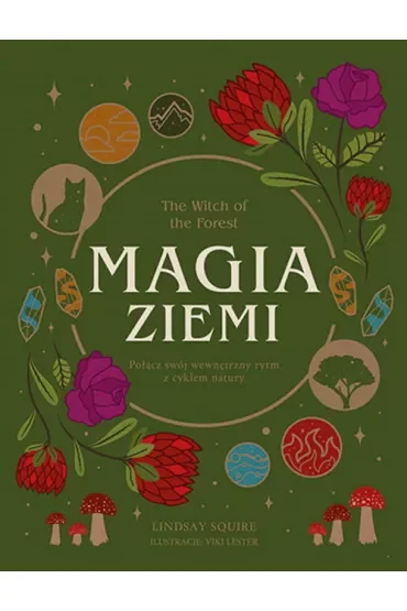 The Witch of the Forest. Magia ziemi. Połącz swój wewnętrzny rytm z cyklem natury