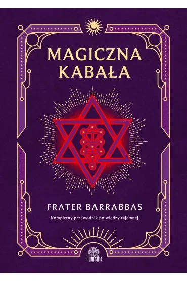 Magiczna Kabała. Kompletny przewodnik po wiedzy tajemnej