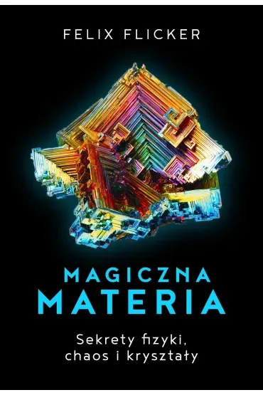 Magiczna Materia Sekrety Fizyki Chaos I Kryształy