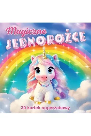 Magiczne jednorożce 30 kartek superzabawy