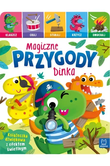 Magiczne przygody Dinka. Książeczka dźwiękowa z efektem świetlnym